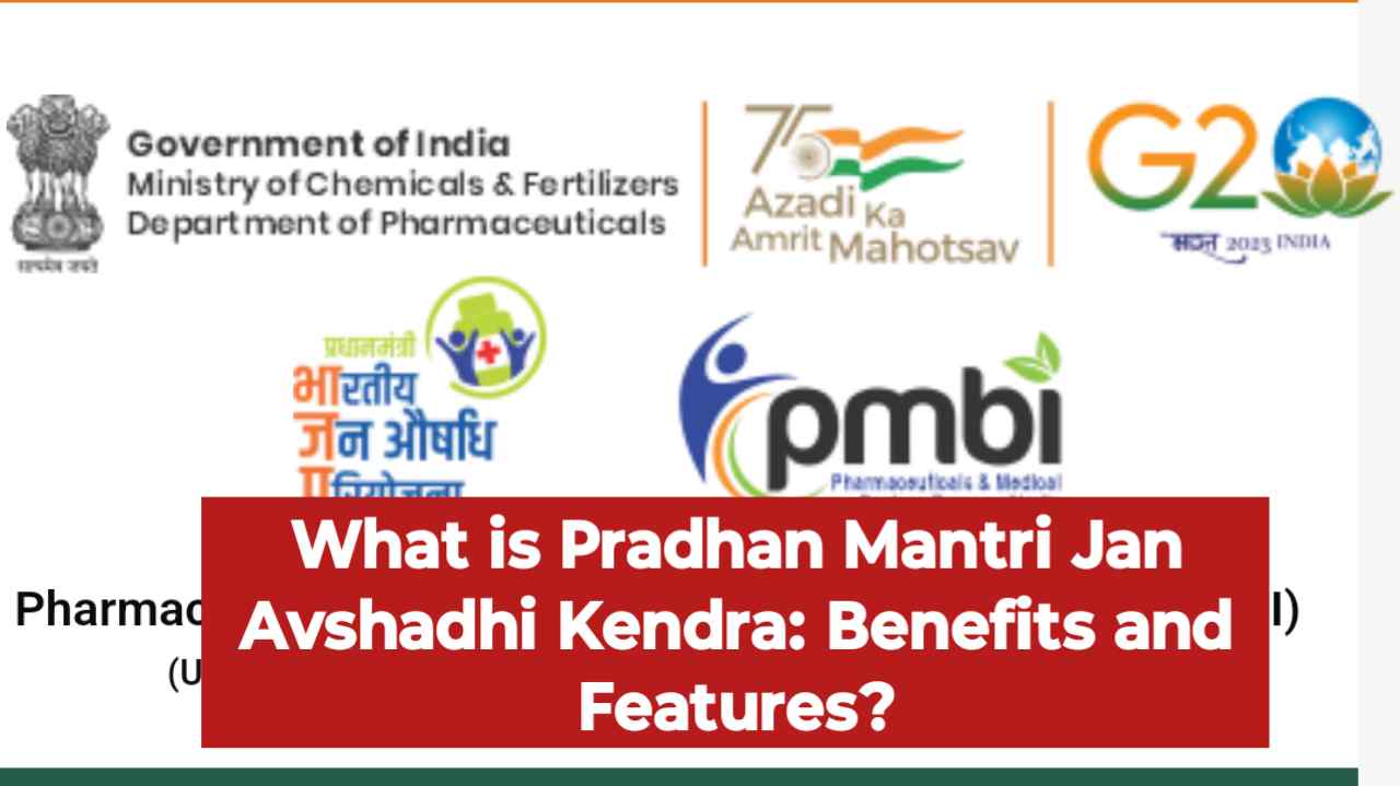 What is Pradhan Mantri Jan Avshadhi Kendra: Benefits and Features?