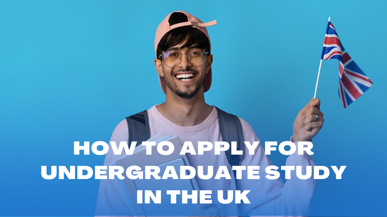 How to Apply for Undergraduate Study in the UK