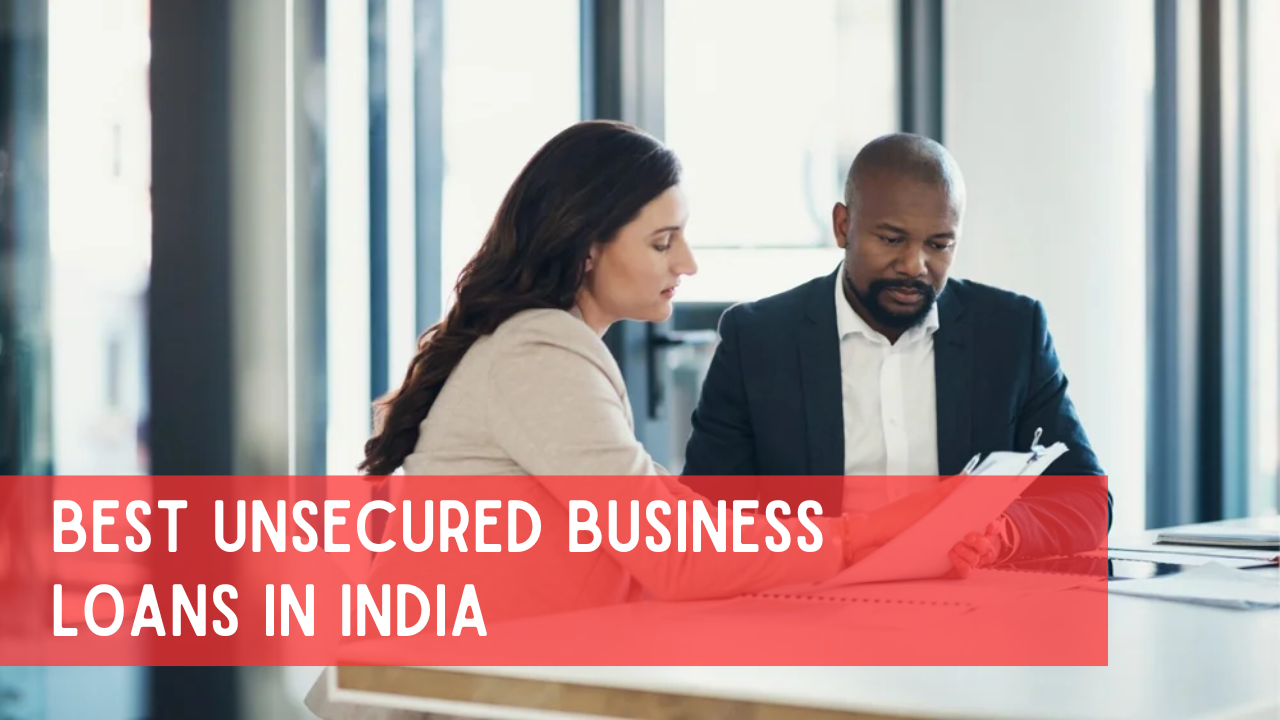 Best Unsecured Business Loans in India: A Comprehensive Guide