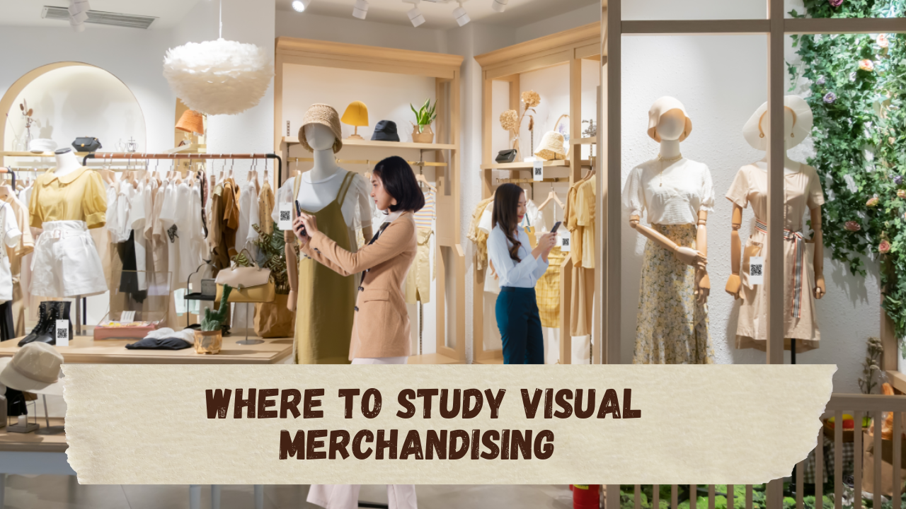 Where to Study Visual Merchandising